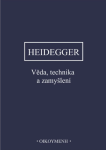 Věda, technika a zamyšlení - Martin Heidegger