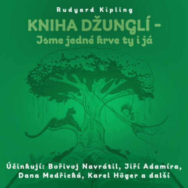 Kniha džunglí - Jsme jedné krve ty i já - Rudyard Kipling, Karel Höger, Jiří Adamíra, Bořivoj Navrátil, Dana Medřická - audiokniha