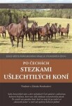 Po Čechách stezkami ušlechtilých koní Vladimír Rozehnal