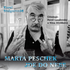 Marta Peschek jde do nebe - Pavel Landovský, Karel Steigerwald, Nina Divíšková - audiokniha