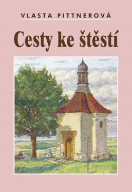 Cesty ke štěstí Vlasta Pittnerová