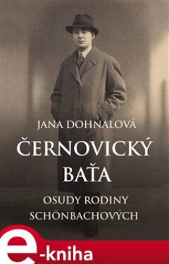 Černovický Baťa. Osudy rodiny Schönbachových - Jana Dohnalová e-kniha