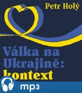 Válka na Ukrajině: kontext, Petr Holý