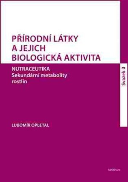 Přírodní látky a jejich biologická aktivita sv. 3 - Lubomír Opletal