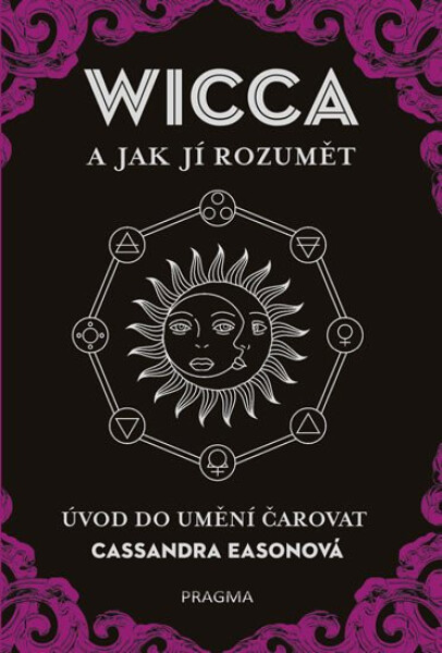 WICCA jak jí rozumět Úvod do umění čarovat Cassandra