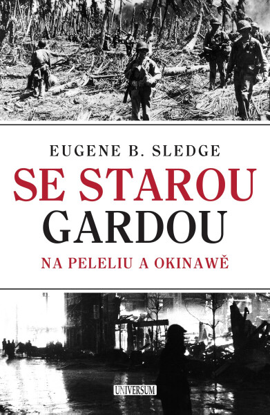 Se starou gardou: Na Peleliu a Okinawě - E. Sledge