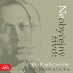 Neobyčejný život. Pásmo Jana Kopeckého "Svět podle Karla Čapka" - Karel Čapek, Jan Kopecký - audiokniha