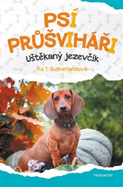 Psí průšviháři Uštěkaný jezevčík Tui Sutherland