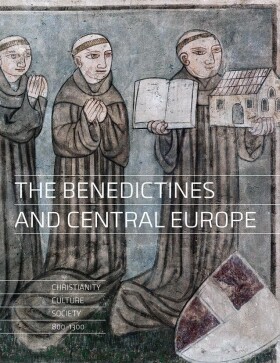 The Benediktines and Central Europe - Christianity, culture, society 800-1300 - Dušan Foltýn