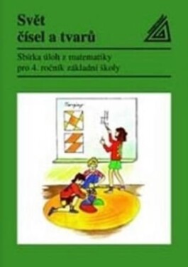 Matematika Svět čísel a tvarů - Sbírka úloh z matematiky pro 4. ročník základní školy
