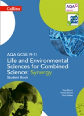 Collins AQA GCSE Life & Environ Sciences for Combined Science Synergy (9-1) Student Book - Bloom Katy