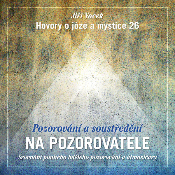 Hovory o józe a mystice č. 26 - Jiří Vacek