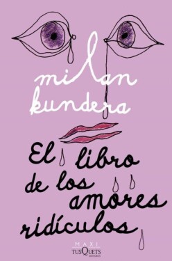 El Libro de los Amores Ridiculos - Milan Kundera