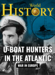 U-Boat Hunters in the Atlantic - World History