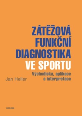 Zátěžová funkční diagnostika ve sportu - Jan Heller - e-kniha