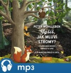 Slyšíš, jak mluví stromy? Peter Wohlleben