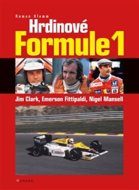 Hrdinové formule Clark, Fittipaldi, Mansell Roman Klemm