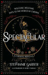 Spectacular: A Caraval Novella from the #1 Sunday Times bestseller Stephanie Garber - Stephanie Garber