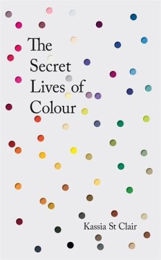 The Secret Lives of Colour - Kassia Clair