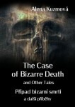 The Case of Bizarre Death and Other Tales / Případ bizarní smrti a další příběhy - Alena Kuzmová - e-kniha