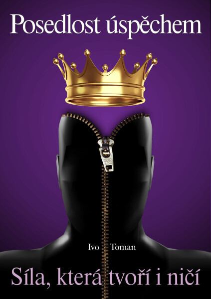 Posedlost úspěchem - Ivo Toman