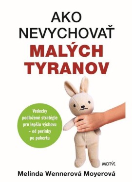 Ako nevychovať malých tyranov (e-kniha) - Melinda Wenner Moyer