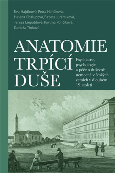 Anatomie trpící duše - Petra Hanáková, Eva Hajdinová, Tereza Liepoldová, Helena Chalupová, Babeta Jurámiková, Pavlína Pončíková, Daniela Trnková
