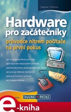 Hardware pro začátečníky. průvodce nitrem počítače na první pokus - Dagmar Šimková e-kniha
