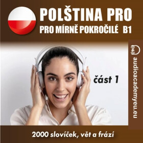 Polština pro mírně pokročilé B1 - část 1 - audioacaemyeu