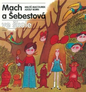 Mach a Šebestová ve škole - Miloš Macourek, Adolf Born - e-kniha