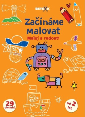 Začínáme malovat - Maluj s radostí - Kolektiv autorů