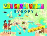 Můj první atlas Evropy aneb putování Vítka a Štěpánky, 1. vydání - Vít Štěpánek