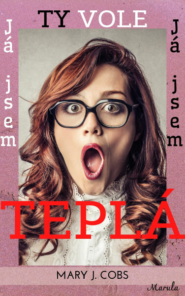 Ty vole, já jsem teplá - Mary J. Cobs