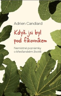 Když jsi byl pod fíkovníkem Adrien Candiard
