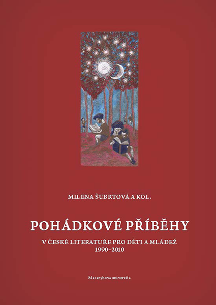 Pohádkové příběhy v české literatuře pro děti a mládež 1990–2010 - Milena Šubrtová, Němec Ivan, David Kroča, Miroslav Chocholatý