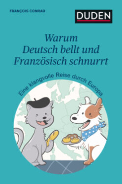 Warum Deutsch bellt und Französisch schnurrt - Conrad, Francois