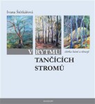 V rytmu tančících stromů - Ivana Štětkářová