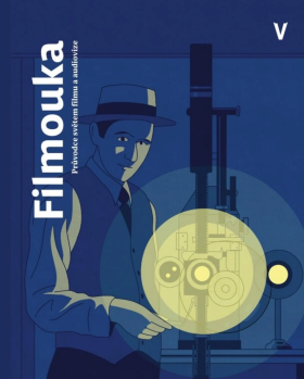 Filmouka: průvodce světem filmu a audiovize - Petr Pláteník