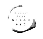 Silou psů Miroslav Černý