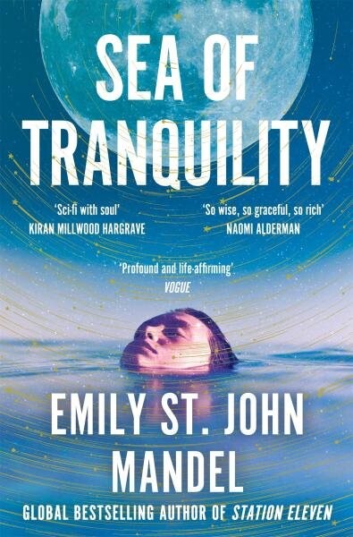 Sea of Tranquility: The Instant Sunday Times Bestseller from The Author of Station Eleven Emily St. John