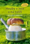 Houby v lese a na talíři - Fridhelm Volk