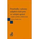 Prostředky ochrany subjektivních práv ve veřejné správě – jejich systém a efekti