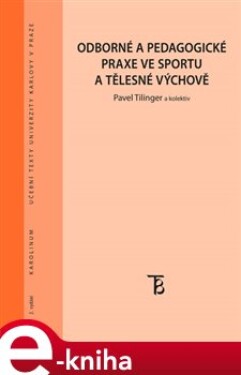 Odborné a pedagogické praxe ve sportu a tělesné výchově - Pavel Tilinger e-kniha