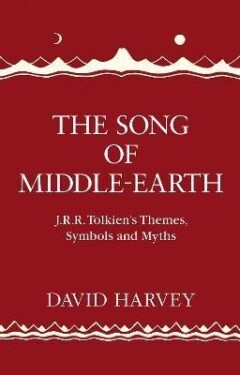 The Song of Middle-earth: Tolkien´s Themes, Symbols and Myths, vydání David Harvey