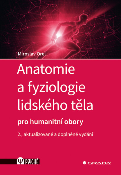 Anatomie a fyziologie lidského těla pro humanitní obory - Miroslav Orel