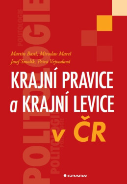 Krajní pravice a krajní levice v ČR - Josef Smolík, Miroslav Mareš, Petra Vejvodová, Martin Bastl