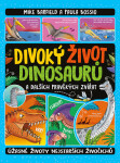 Divoký život dinosaurů a dalších pravěkých zvířat - Úžasné životy nejstarších živočichů - Mike Barfield