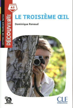 Troisieme oeil - Niveau A2 - Lecture Découverte - Audio téléchargeable - Dominique Renaud