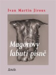 Magorovy labutí písně Ivan Martin Jirous