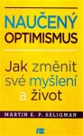 Naučený optimismus - Jak změnit své myšlení a život - Martin Seligman